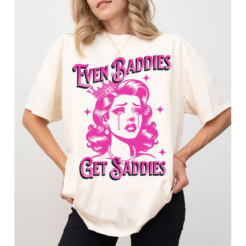 Even Baddies Get Saddies Png, Retro Mental Health Sublimation Design, Sarcastic Png, Mental Health Png, Retro Shirt Design, Sublimation Png.jpg