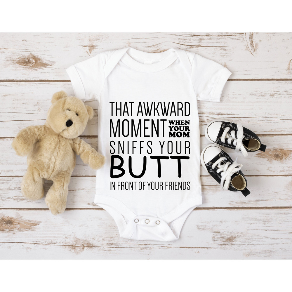 funny baby onesie digital file, that awkward moment when your mom sniffs your butt in front of your friends, DIGITAL DOWNLOAD.jpg