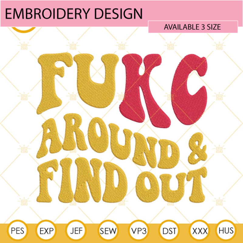 Fukc Around And Find Out Embroidery Designs, Kansas City Chiefs Embroidery Files.jpg