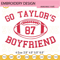 Go Taylors Boyfriend 87 Embroidery Designs, Travis Kelce Taylor Swift Embroidery Design Files.jpg