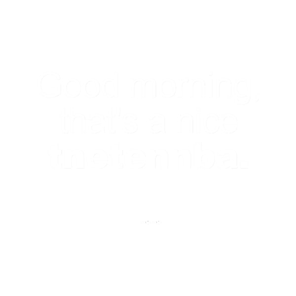 Good Morning, that_s a nice tnetennba. .png