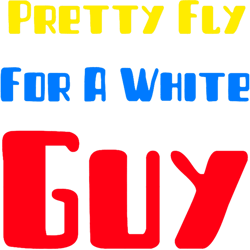 pretty fly for a white guy(1)