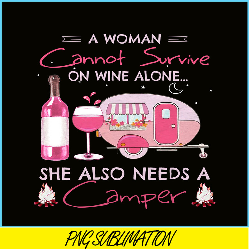 CAMP07112324-A WOMAN CANNOT SURVIVE ON WINE ALONE PNG Camping Lover PNG Camper PNG.png