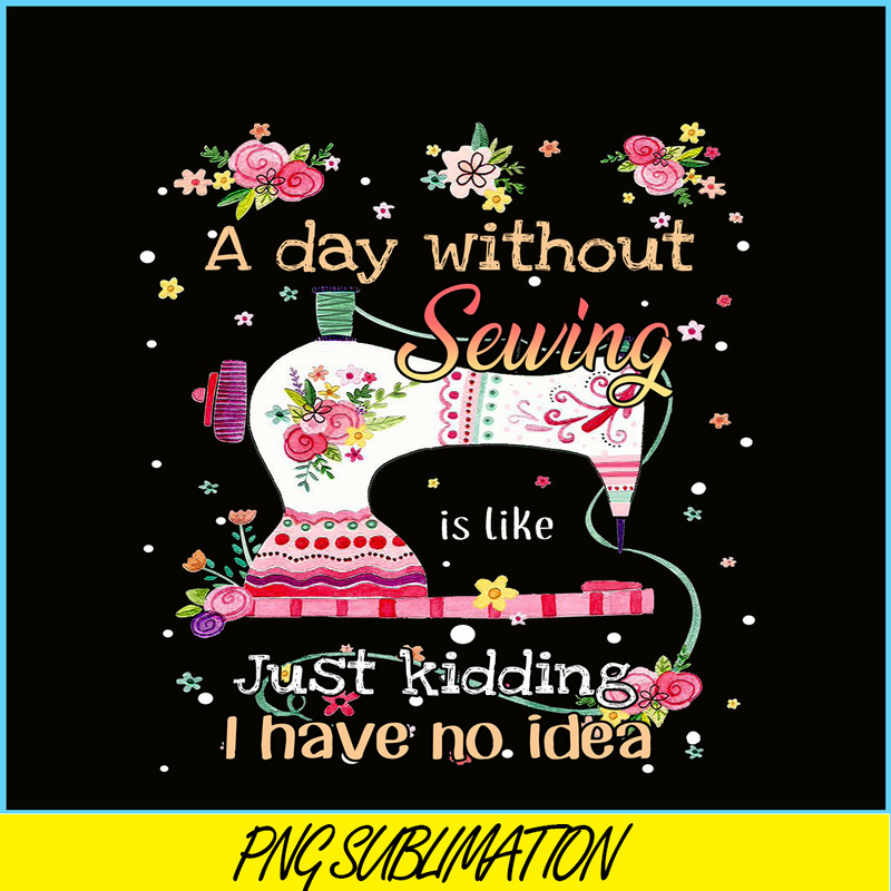 CAMP07112338-A Day Without Is Camping PNG Sewing Just Kidding PNG Sewing PNG.png