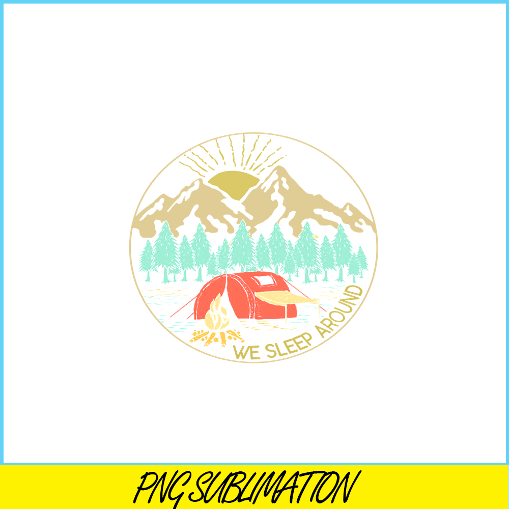 CAMP07112387-We Sleep Around Camping PNG Camping And Mountain PNG Camping Lover PNG.png