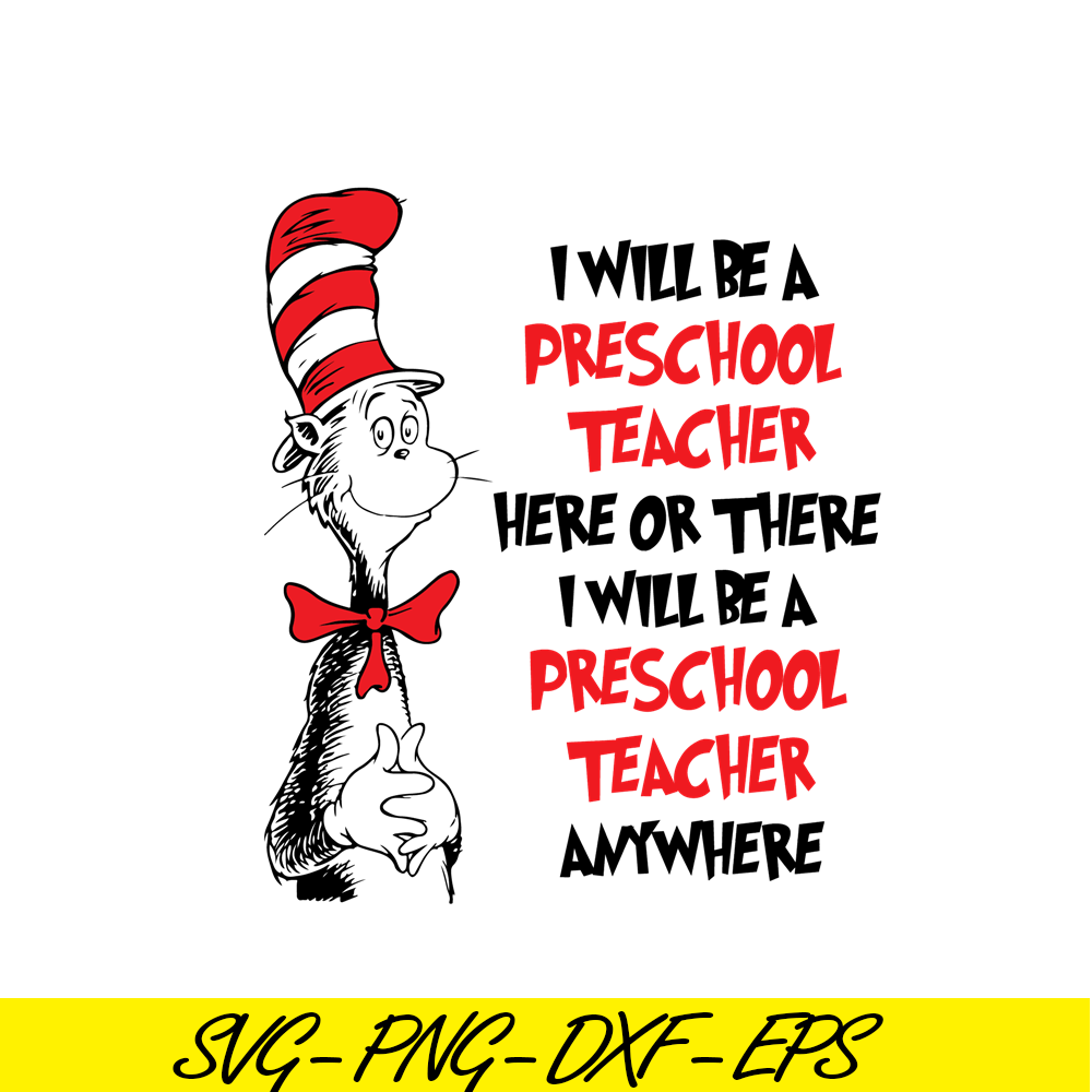 DS104122311-I will be preschool teacher here or there SVG, Dr Seuss SVG, Cat In The Hat SVG DS104122311.png