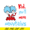 DS1051223130-Kid You'll Move Mountains SVG, Dr Seuss SVG, Dr Seuss Quotes SVG DS1051223130.png