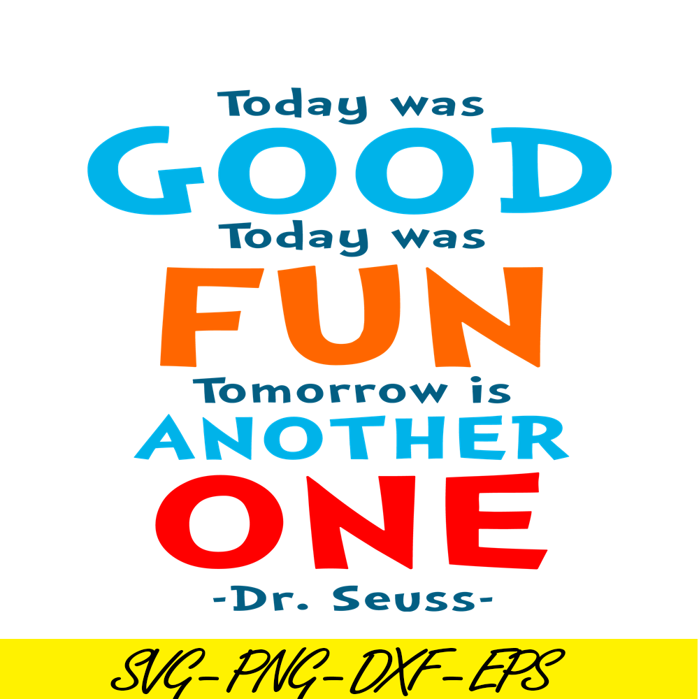 DS105122363-Today Was Good SVG, Dr Seuss SVG, Dr Seuss Quotes SVG DS105122363.png