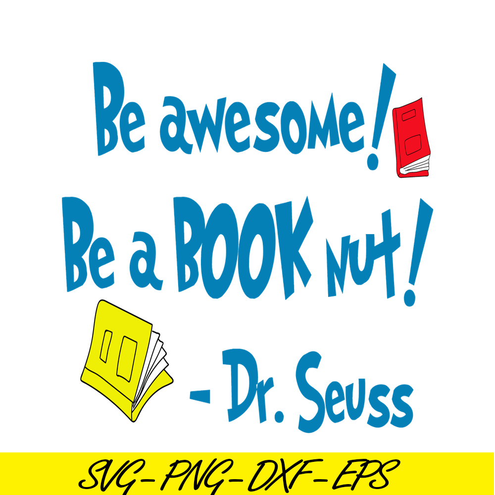 DS2051223273-Be Awesome Be A Book Nut SVG, Dr Seuss SVG, Dr Seuss Quotes SVG DS2051223273.png
