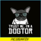 HL161023207-Trust Me, I'm a Dogtor French Bulldog Doctor Gift PNG.png