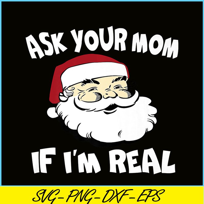 PNG14102379-Ask Your Mom If I'm Real Santa Party Gift Caring Xmas gifts Premium T-Shirt Png.png