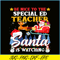 PNG14102386-Be Nice To Special Ed Teacher Santa Is Watching Xmas Gift T-Shirt Png.png