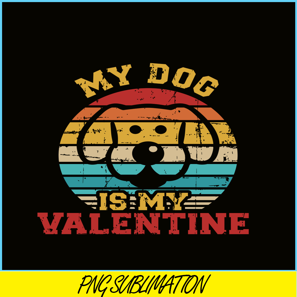 VLT19102333-My Dog Is My Valentine PNG, Animal Valentine PNG, Valentine Holidays PNG.png