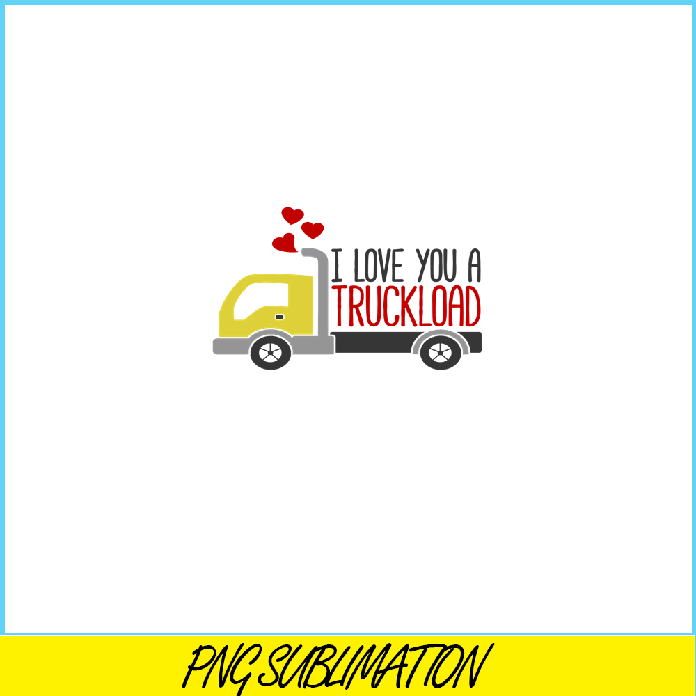 VLT19102359-I Love You A Truckload PNG, Funny Valentine PNG, Valentine Holidays PNG.png