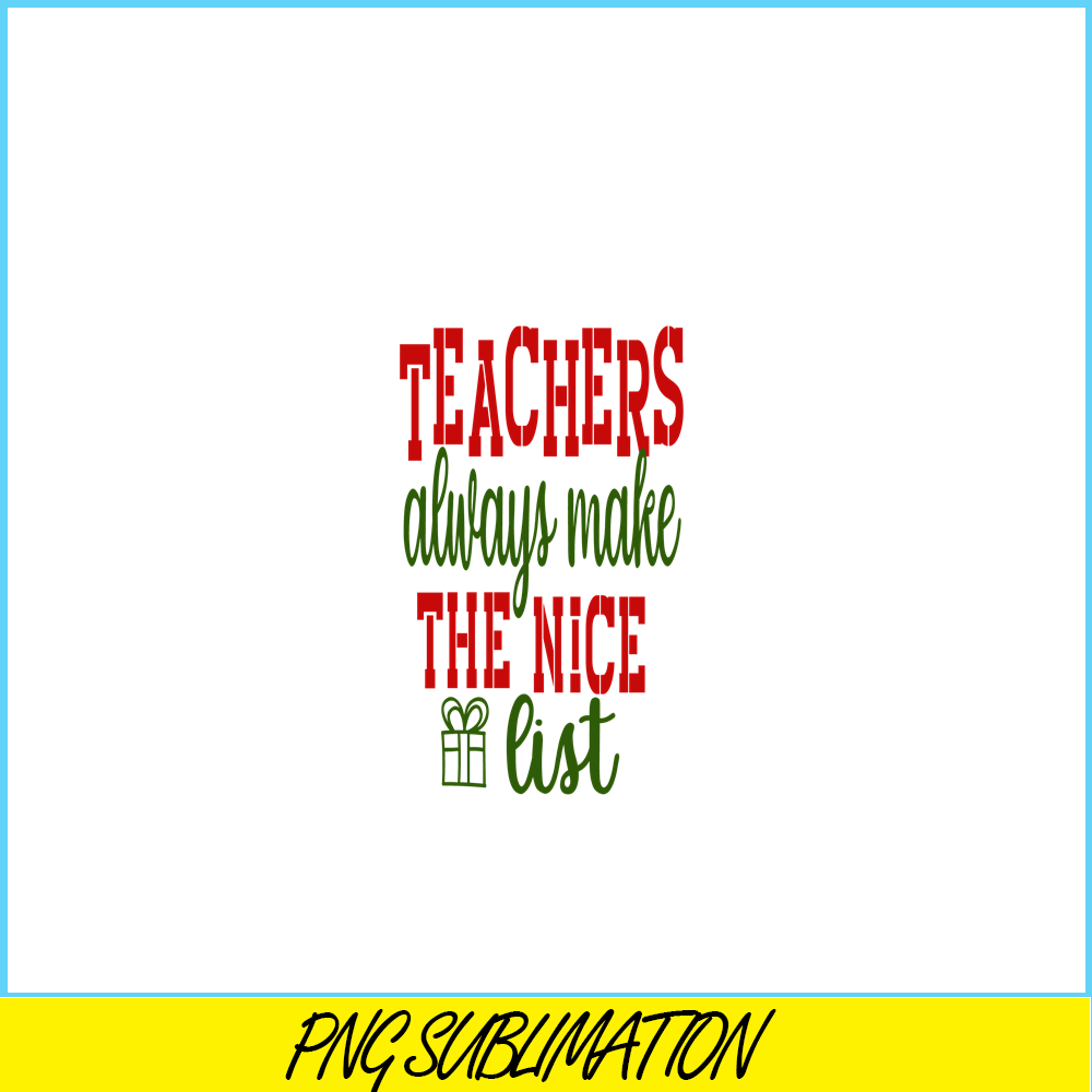 VLT21102364-Teachers Always Make The Nice List PNG, Sweet Valentine PNG, Valentine Holidays PNG.png