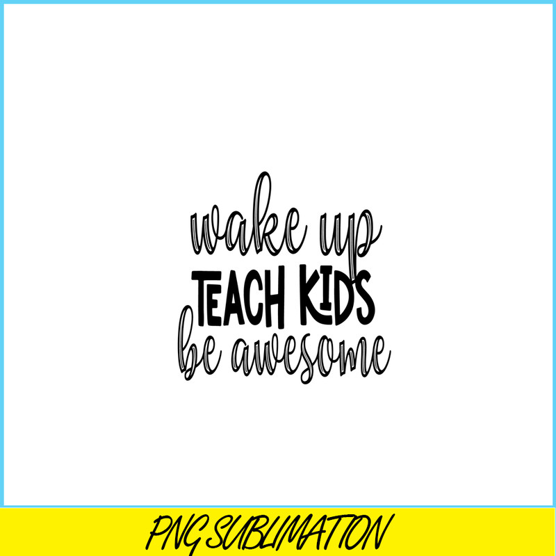 VLT21102399-Wakeup Teach Kids Be Awesome PNG, Sweet Valentine PNG, Valentine Holidays PNG.png