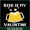 BEER28102303-Beer Is My Valentine PNG Beer Lover PNG Beer Time PNG.png