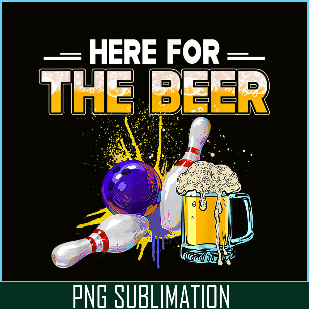 BEER28102326-Funny Bowling Hobby PNG Here For The Beer PNG Drinking Novelty Gifts PNG.png