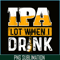 BEER28102348-IPA Lot When I Drink PNG Funny Beer Lover Gift PNG Beer Party PNG.png