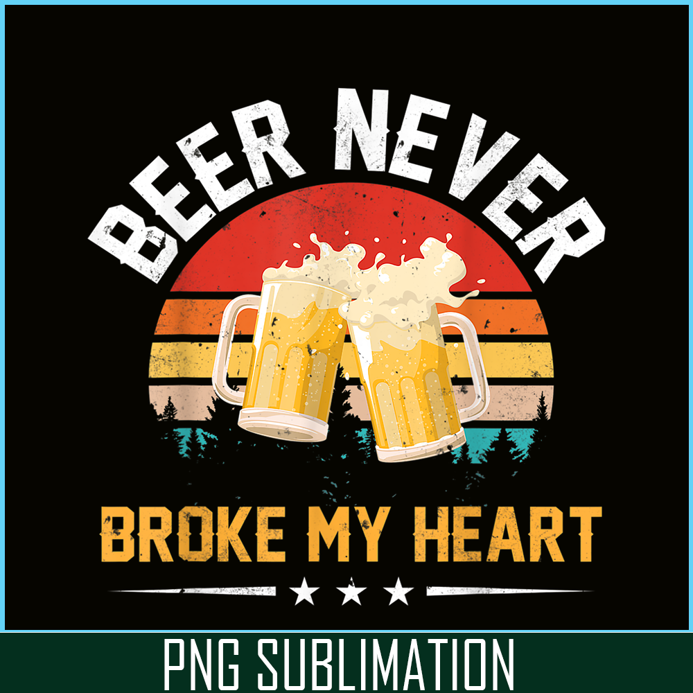 BEER28102378-Beer Never Broke My Heart PNG Funny Drinking Party Gift PNG Beer Lover PNG.png