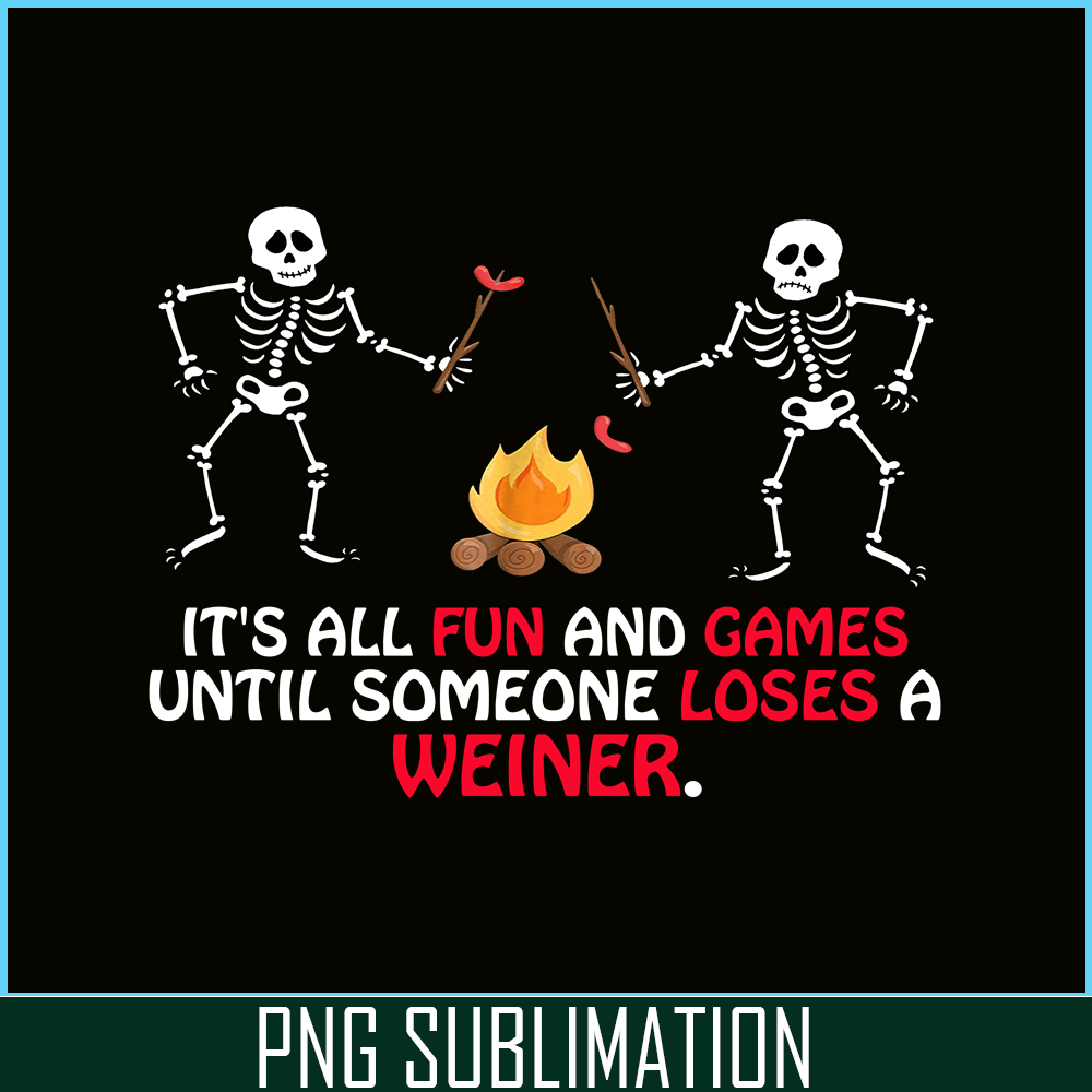 CAMP07112304-FUN AND GAMES TILL SOMEONE LOSES A WEINER PNG Skull Camping PNG Camping Lover PNG.png