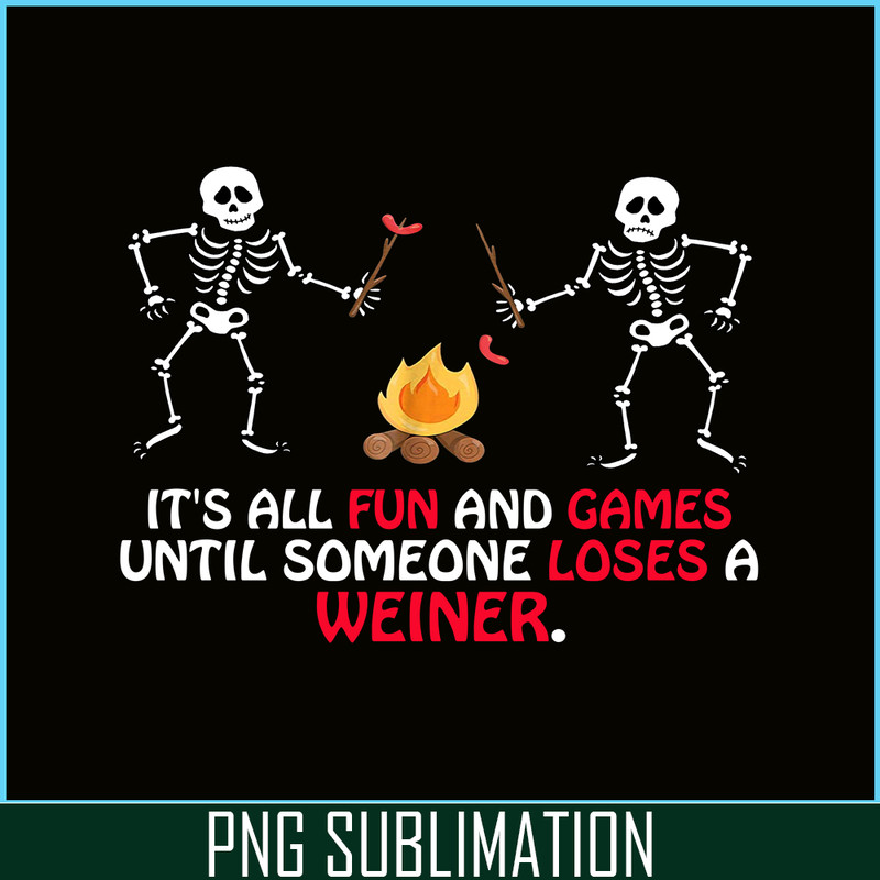 CAMP07112304-FUN AND GAMES TILL SOMEONE LOSES A WEINER PNG Skull Camping PNG Camping Lover PNG.png