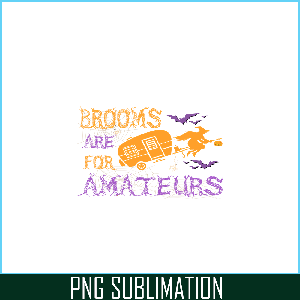 CAMP07112310-BROOMS ARE FOR AMATEURS PNG Witch And Camping PNG Camping Night PNG.png