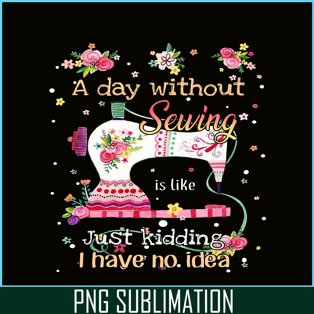 CAMP07112338-A Day Without Is Camping PNG Sewing Just Kidding PNG Sewing PNG.png