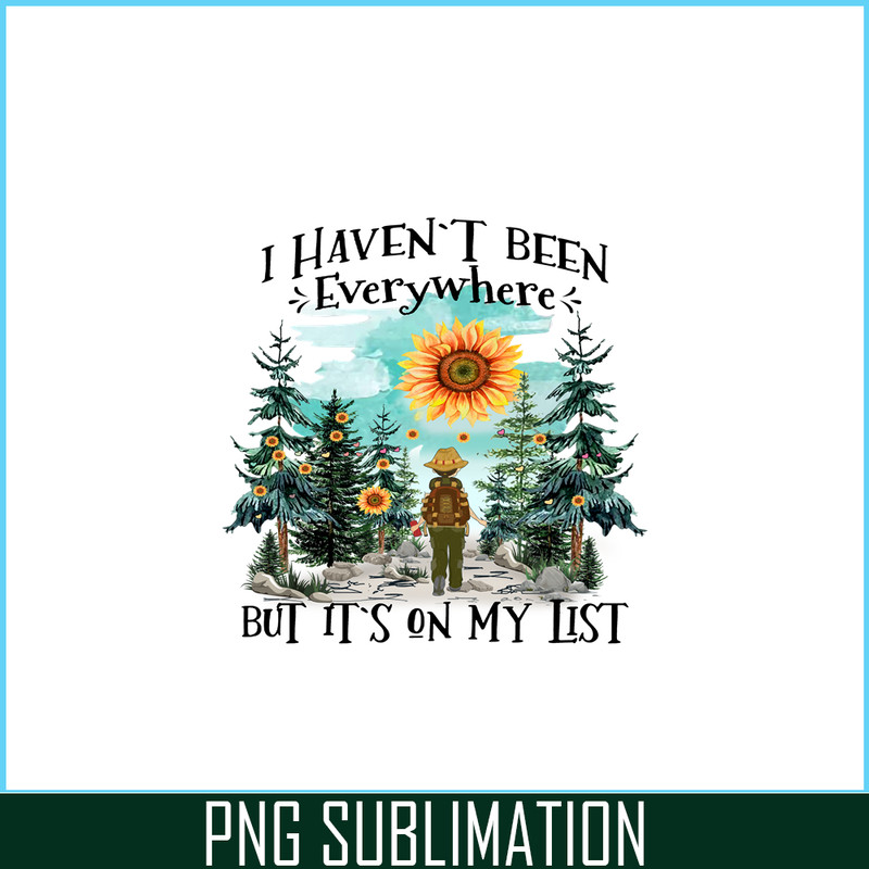 CAMP07112363-I Haven't Been Everywhere But It's On My List PNG Camping PNG Sunflower Sun Forest PNG.png