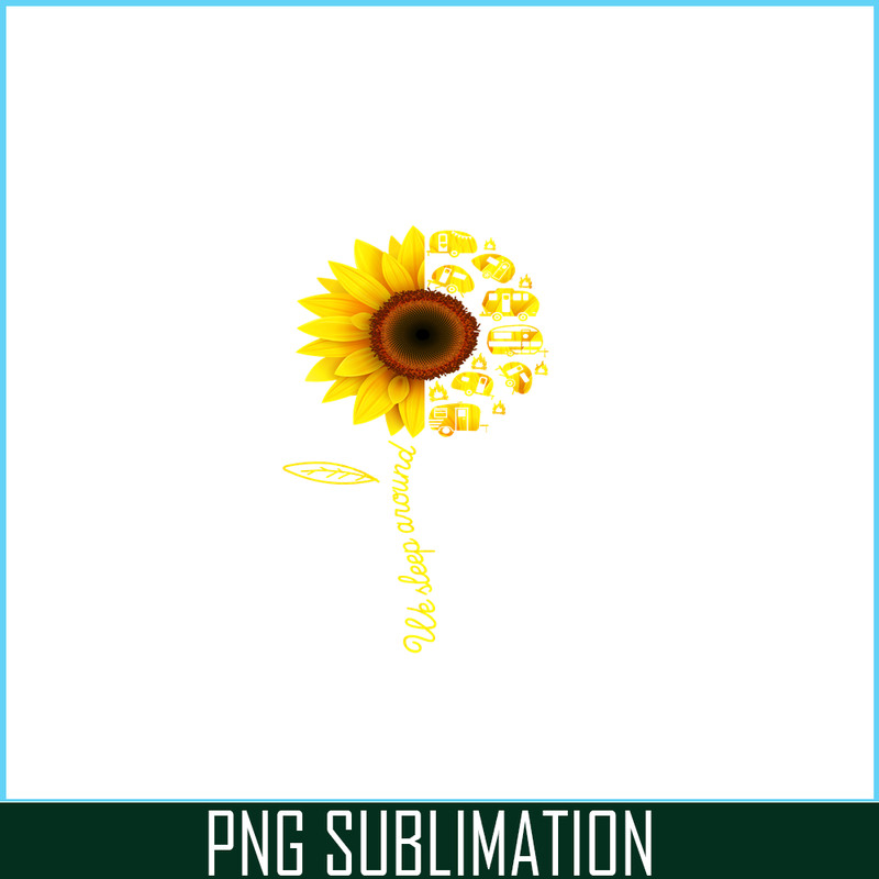 CAMP07112386-We Sleep Around PNG Camping PNG Half Sunflower Half Picture PNG.png