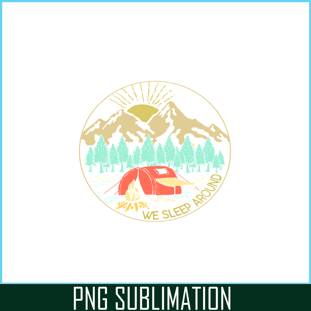 CAMP07112387-We Sleep Around Camping PNG Camping And Mountain PNG Camping Lover PNG.png