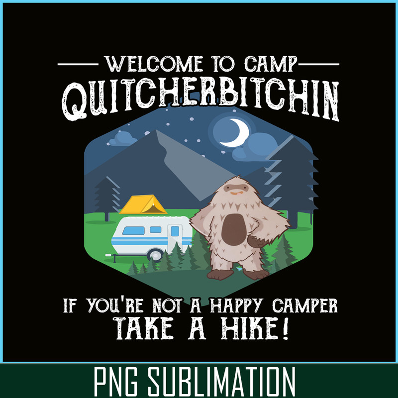 CAMP07112388-Welcome to camp quitcherbitchin PNG Cute Gray Bigfoot PNG Camper PNG.png