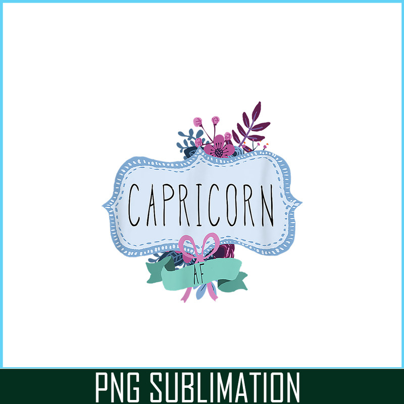 CPB28102308-Capricorn AF PNG Floral Label PNG Funny Capricorn Birthday Gift PNG.png