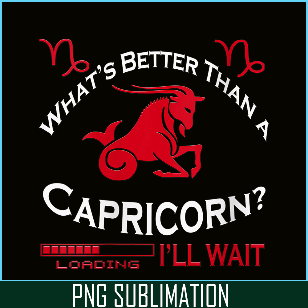 CPB28102385-Whats Better Than A Capricorn PNG Capricorn Birthday Gift PNG Capricorn Facts PNG.png