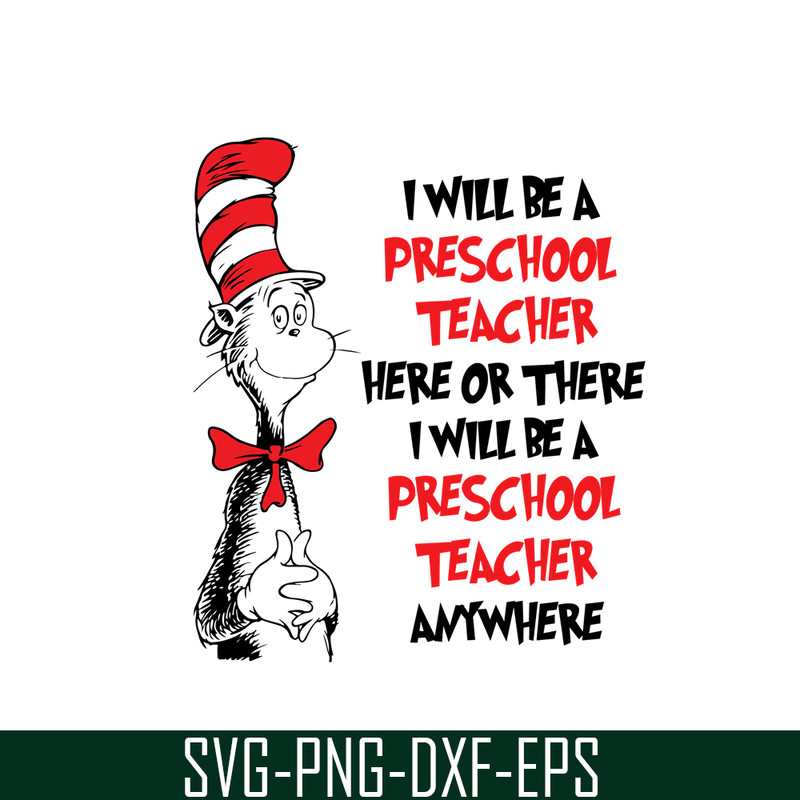 DS104122311-I will be preschool teacher here or there SVG, Dr Seuss SVG, Cat In The Hat SVG DS104122311.png
