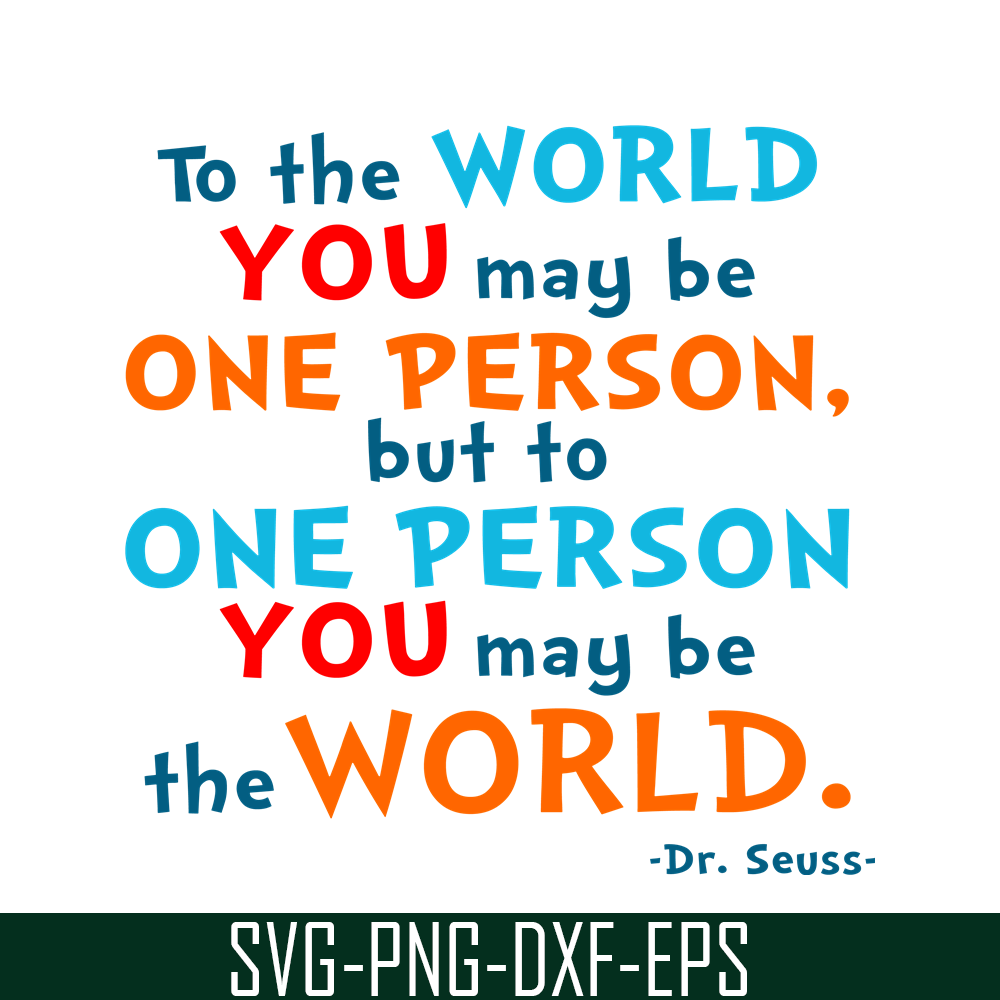 DS105122357-You May Be The World SVG, Dr Seuss SVG, Dr Seuss Quotes SVG DS105122357.png