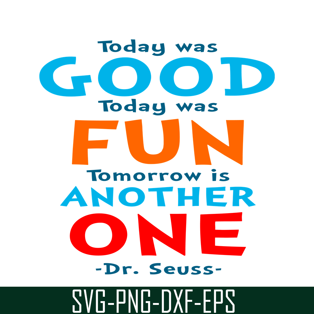 DS105122363-Today Was Good SVG, Dr Seuss SVG, Dr Seuss Quotes SVG DS105122363.png