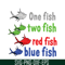 DS105122383-One Fish Two Fish Red Fish SVG, Dr Seuss SVG, Dr Seuss Quotes SVG DS105122383.png
