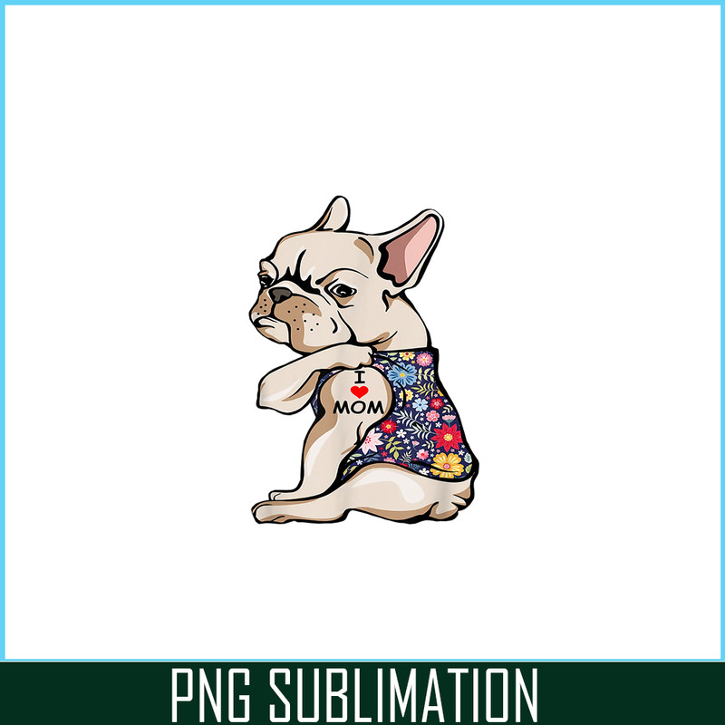 HL161023129-Funny Frenchie I Love Mom PNG, Frenchie Dog Lover PNG, French Dog Artwork PNG.png