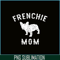 HL161023137-Frenchie Mom French Bulldog PNG, French Bulldog PNG, French Dog Artwork PNG.png