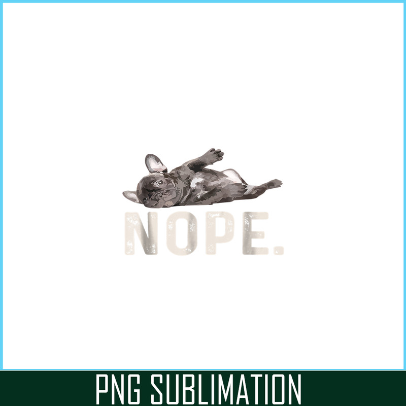 HL161023181-Nope Lazy French Bulldog PNG, Frenchie Bulldog PNG, French Dog Artwork PNG.png