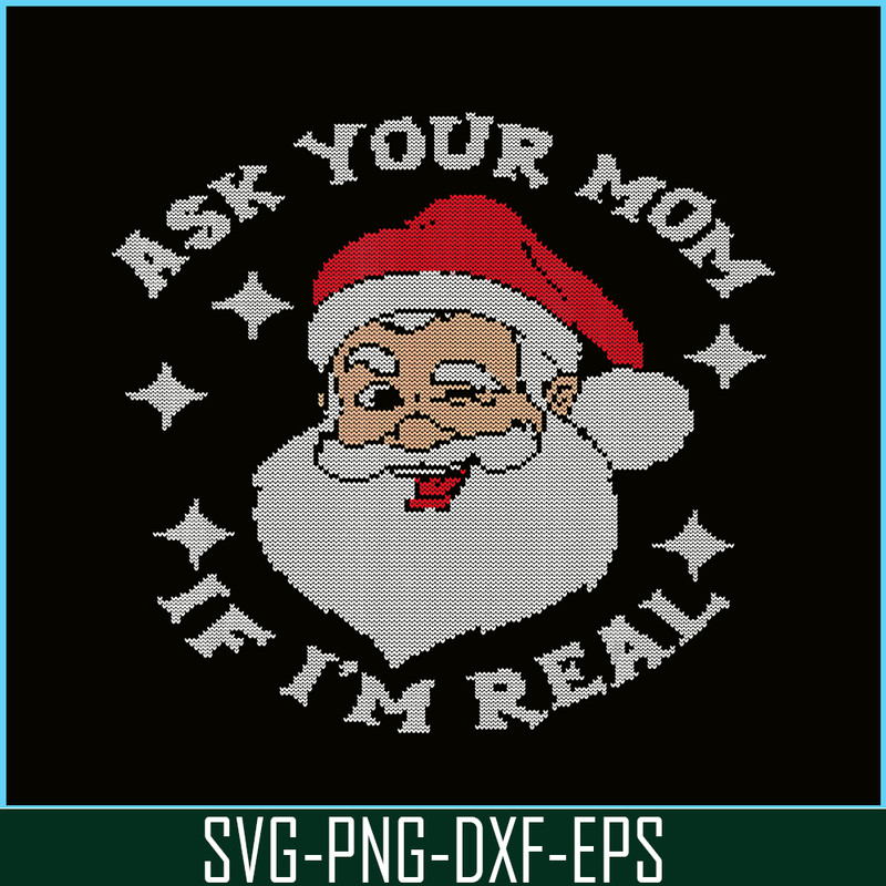 PNG14102378-Ask Your Mom If I'm Real Funny Santa Christmas Xmas Lover T-Shirt Png.png