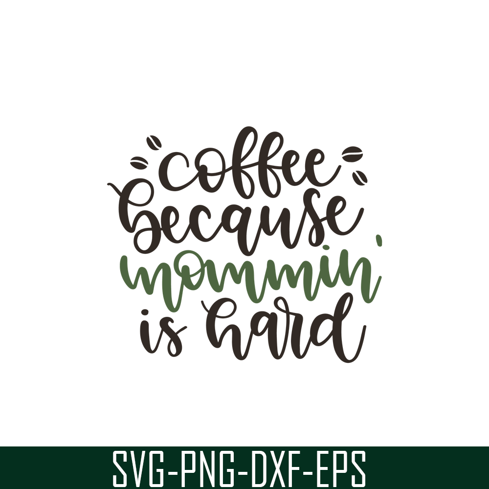 STB108122326-Coffee Because Mommin Is Hard SVG, Starbucks SVG, Starbucks Coffee SVG STB108122326.png