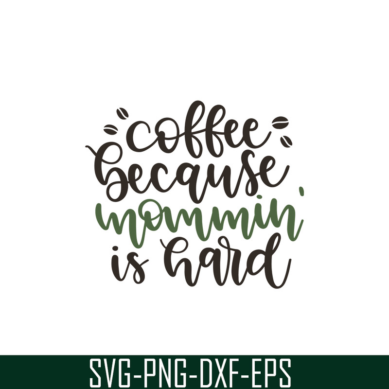 STB108122326-Coffee Because Mommin Is Hard SVG, Starbucks SVG, Starbucks Coffee SVG STB108122326.png