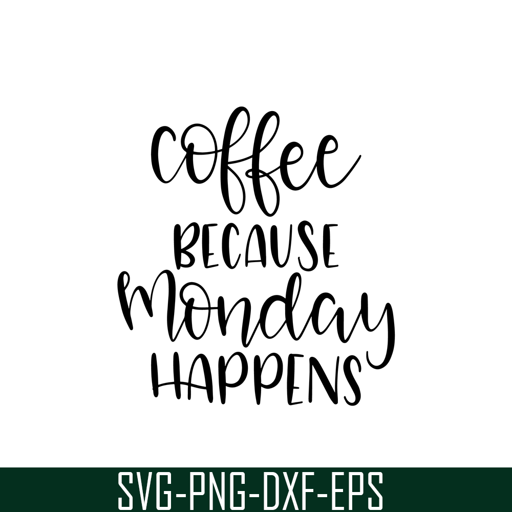 STB108122338-Coffee Because Monday Happens SVG, Starbucks SVG, Starbucks Coffee SVG STB108122338.png