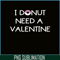 VLT19102336-I Donut Need A Valentine PNG, Food Valentine PNG, Valentine Holidays PNG.png