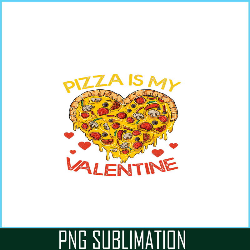 VLT21102345-Pizza Is My Valentine PNG, Funny Valentine PNG, Valentine Holidays PNG.png