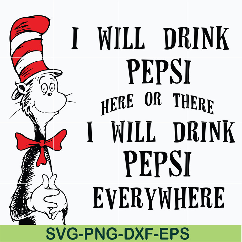 DR0601216-I will drink pepsi here or there I will drink pepsi everywhere svg, png, dxf, eps digital file DR0601216.jpg