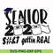 FN0001007-Senior 2020 sh#t gettin real svg, png, dxf, eps file FN0001007.jpg