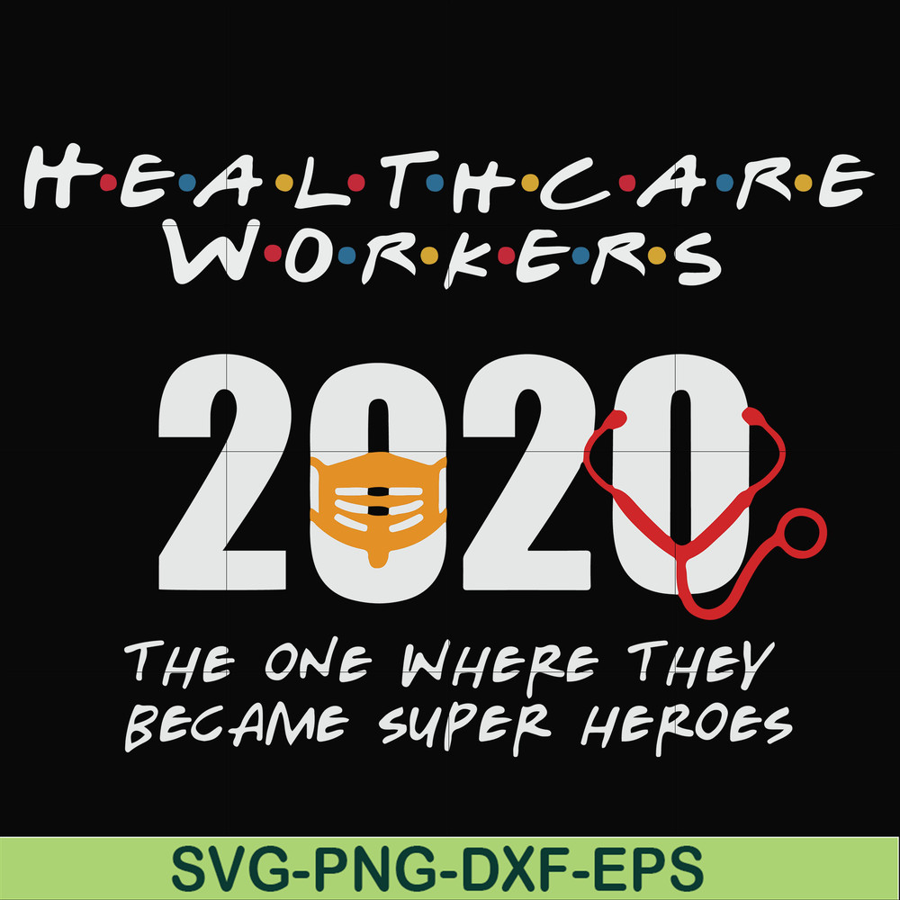 FN0001010-Healthcare workers 2020 the one where they became super heroes svg, png, dxf, eps file FN0001010.jpg